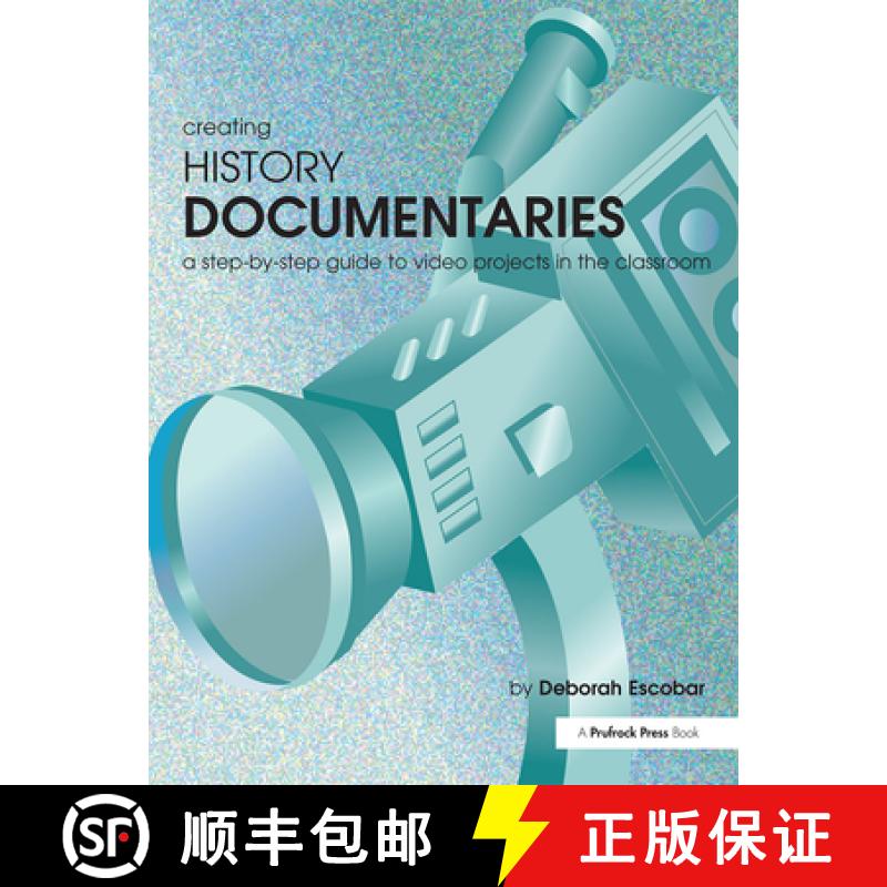 【4周达】Creating History Documentaries: A Step-By-Step Guide to Video Projects in the Classroom [9781882664764]