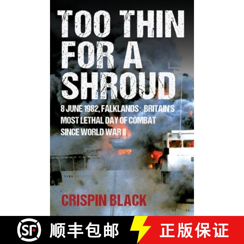 【3-4周达】Too Thin for a Shroud: 8 June 1982, Falklands: Britain's Most Lethal Day of Combat Since W... [9781783342433]