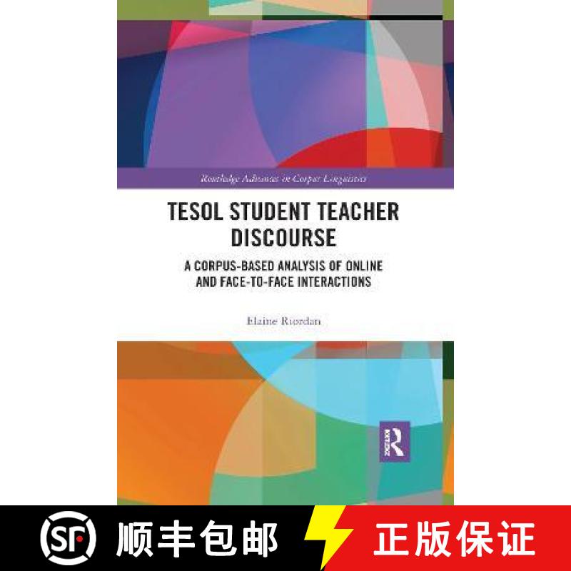 【3-4周达】TESOL Student Teacher Discourse: A Corpus-Based Analysis of Online and Face-To-Face Intera... [9780367590352]