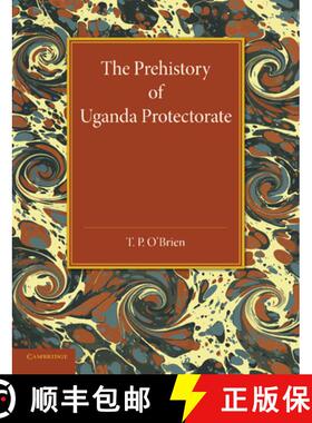 【3-4周达】The Prehistory of Uganda Protectorate [9781107419155]