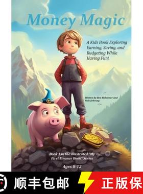 预订 Money Magic: A Kids Book Exploring Earning, Saving, and Budgeting While Having Fun! [9781962543002]