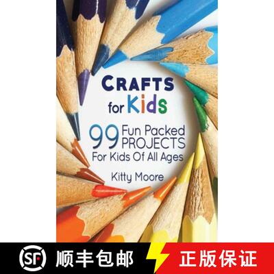【3-4周达】Crafts For Kids (3rd Edition): 99 Fun Packed Projects For Kids Of All Ages! (Kids Crafts) [9781925997903]