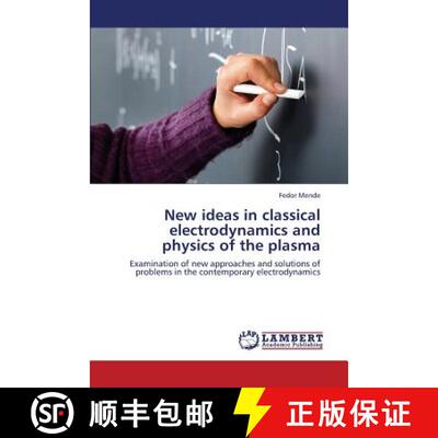 【3-4周达】New ideas in classical electrodynamics and physics of the plasma [9783659380754]