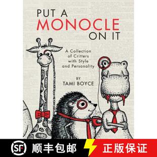 【3-4周达】Put a Monocle On It: A Collection of Critters with Style and Personality [9780692995396]