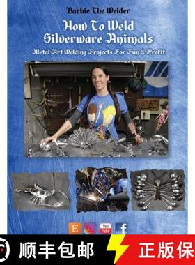 预订 How To Weld Silverware Animals: Metal Art Welding Projects For Fun and Profit [9781684549924]