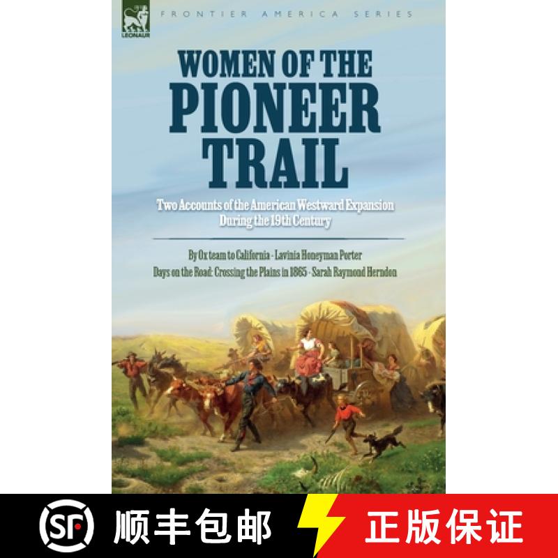 【2-3周达】Women of the Pioneer Trail: Two Accounts of the American Westward Expansion During the 19t... [9781916535169]