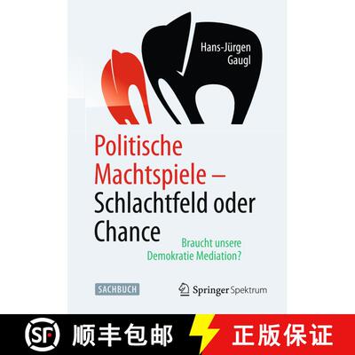【3-4周达】Politische Machtspiele - Schlachtfeld oder Chance: Braucht unsere Demokratie Mediation? [9783662454206]