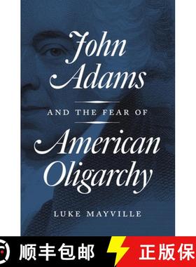 【3-4周达】John Adams and the Fear of American Oligarchy [9780691183244]