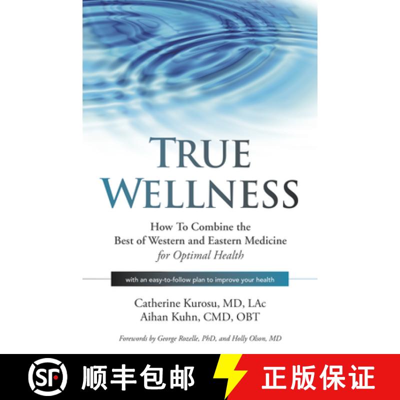 【3-4周达】True Wellness : How to Combine the Best of Western and Eastern Medicine for Optimal Health [9781594399749]