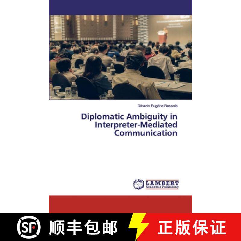 预订 Diplomatic Ambiguity in Interpreter-Mediated Communication [9786202552011]