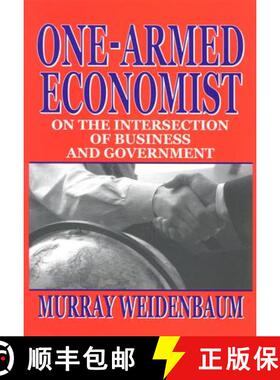 【3-4周达】One-Armed Economist: On the Intersection of Business and Government [9780765802521]