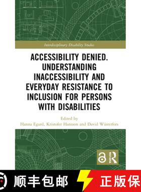 【3-4周达】Accessibility Denied. Understanding Inaccessibility and Everyday Resistance to Inclusion f... [9780367637309]