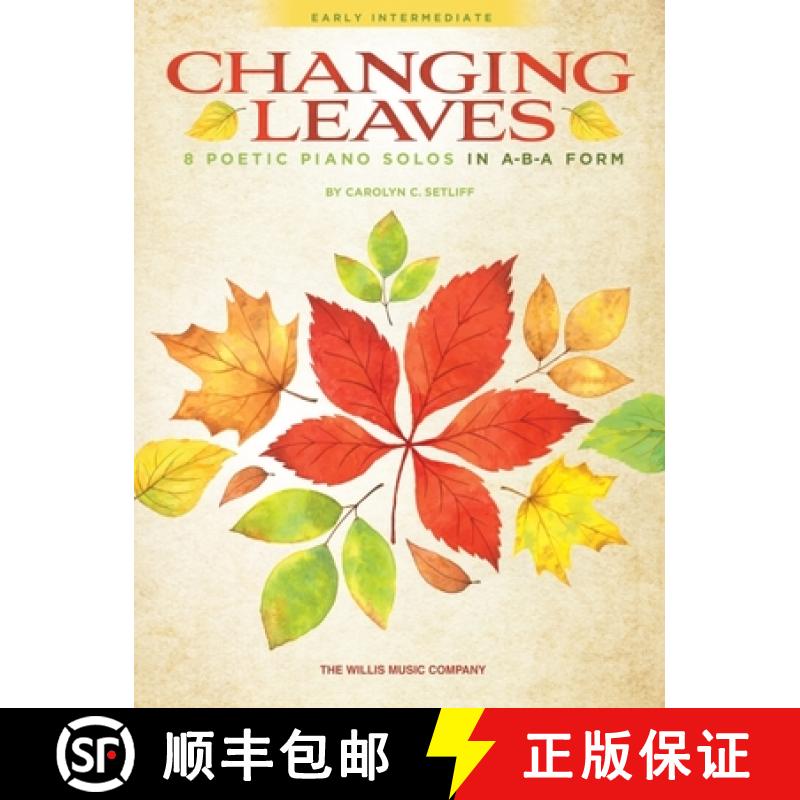【3-4周达】Changing Leaves - 8 Poetic Piano Solos in ABA Form by Carolyn C. Setliff: 8 Poetic Piano S... [9781540072535]