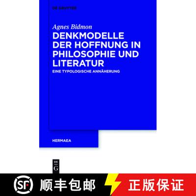 【3-4周达】精装 Denkmodelle der Hoffnung in Philosophie und Literatur: Eine typologische Annaherung [9783110441581]