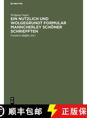 【3-4周达】Ein nutzlich und wolgegrundt Formular Manncherley schöner schriefften [9783111256887]