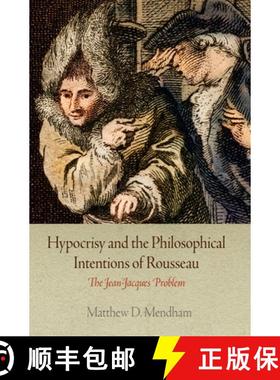【3-4周达】Hypocrisy and the Philosophical Intentions of Rousseau: The Jean-Jacques Problem [9780812252835]