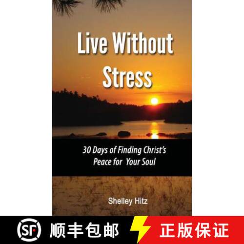 【3-4周达】Live Without Stress: 30 Days of Finding Christ's Peace for Your Soul: How to Overcome Anxi... [9780615670751]