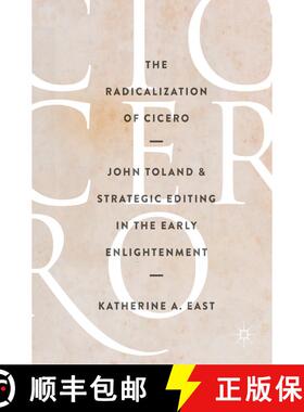 【3-4周达】The Radicalization of Cicero : John Toland and Strategic Editing in the Early Enlightenmen... [9783319497563]