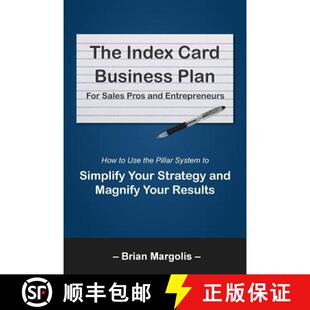 【3-4周达】The Index Card Business Plan for Sales Pros and Entrepreneurs: How to Use the Pillar Syste... [9780692074114]