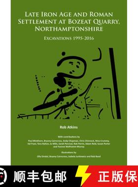 【3-4周达】Late Iron Age and Roman Settlement at Bozeat Quarry, Northamptonshire: Excavations 1995-2016 [9781784918958]