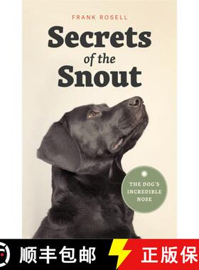 【3-4周达】Secrets of the Snout - The Dog's Incredible Nose: The Dog's Incredible Nose [9780226536361]
