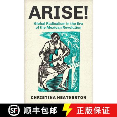【3-4周达】Arise!: Global Radicalism in the Era of the Mexican Revolution Volume 66 (First Edition) [9780520287877]
