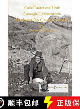 预订 Gold Placers and Their Geologic Environment in Northwestern Park County, Colorado [9780984369836]