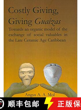 【3-4周达】Costly Giving, Giving Guaízas: Towards an Organic Model of the Exchange of Social Valuabl... [9789088900020]