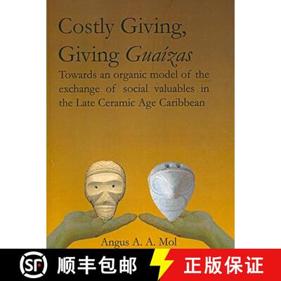 【3-4周达】Costly Giving, Giving Guaízas: Towards an Organic Model of the Exchange of Social Valuabl... [9789088900020]