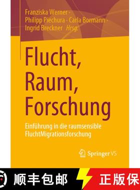 【3-4周达】Flucht, Raum, Forschung: Eine Einführung in Raumwissenschaftliche Und Planungsrelevanten ... [9783658437060]