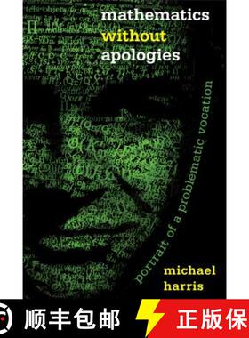 【3-4周达】Mathematics Without Apologies: Portrait of a Problematic Vocation [9780691175836]
