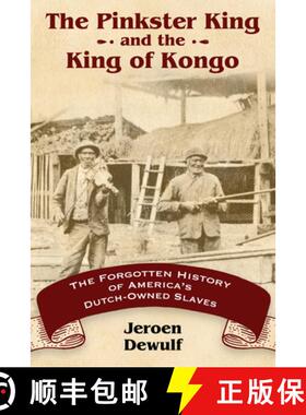 预订 Pinkster King and the King of Kongo: The Forgotten History of America's Dutch-Owned Slaves [9781496808813]