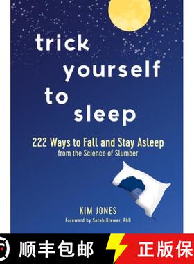 【3-4周达】Trick Yourself to Sleep: 222 Ways to Fall and Stay Asleep from the Science of Slumber [9781615196593]