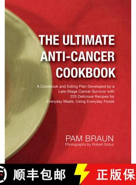 【3-4周达】Ultimate Anti-Cancer Cookbook: A Cookbook and Eating Plan Developed by a Late-Stage Cancer... [9780988745612]