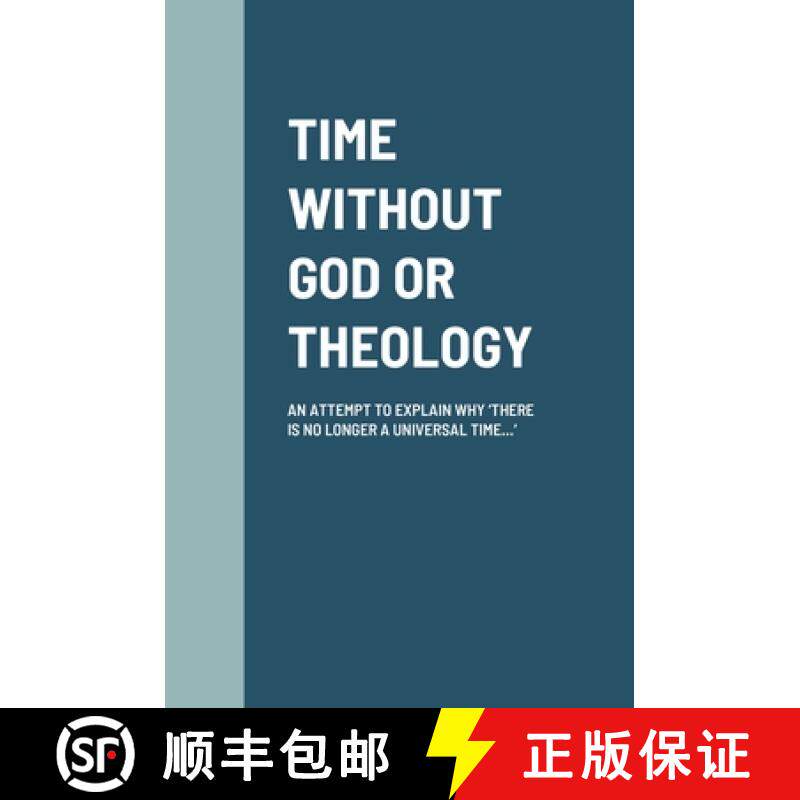 【3-4周达】Time Without God or Theology: An Attempt to Explain Why 'There Is No Longer a Universal Ti... [9781716469398]