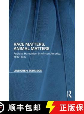 【3-4周达】Race Matters, Animal Matters: Fugitive Humanism in African America, 1840-1930 [9781138954540]
