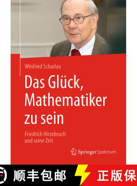 【3-4周达】Das Glück, Mathematiker Zu Sein: Friedrich Hirzebruch Und Seine Zeit [9783658147563]