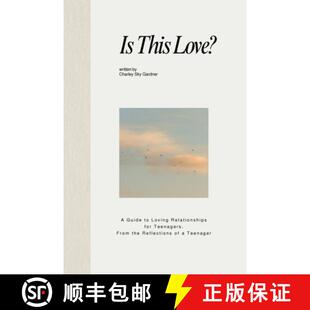 【3-4周达】Is This Love?: A Guide to Loving Relationships for Teenagers, From the Reflections of a Te... [9798218699352]