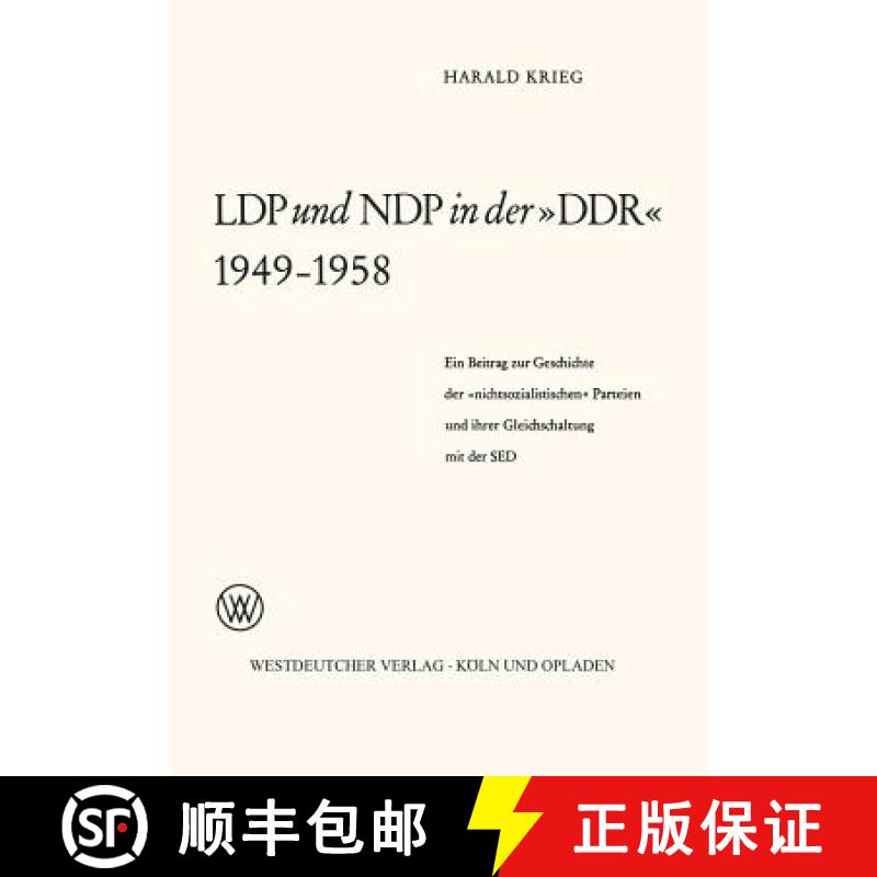 【3-4周达】Ldp Und Ndp in Der »Ddr« 1949 - 1958: Ein Beitrag Zur Geschichte Der »Nichtsozialistisc... [9783663031529]