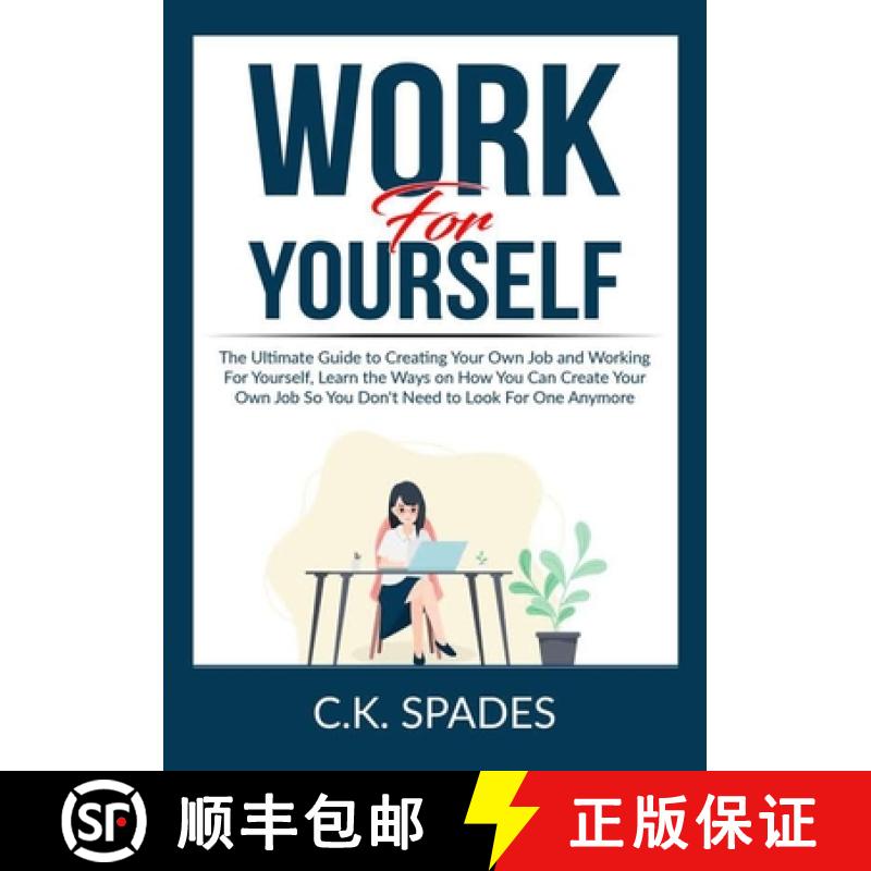 预订 Work For YourSelf: The Ultimate Guide to Creating Your Own Job and Working For Yourself, Learn t... [9785764670188]