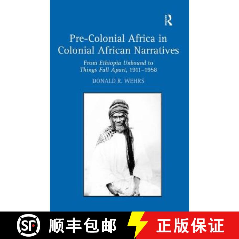 【3-4周达】Pre-Colonial Africa in Colonial African Narratives : From Ethiopia Unbound to Things Fall ... [9780754660880]