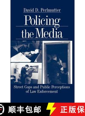 【3-4周达】Policing the Media: Street Cops and Public Perceptions of Law Enforcement [9780761911043]