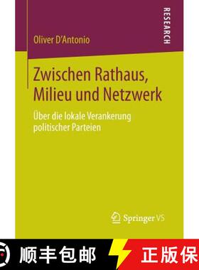 【3-4周达】Zwischen Rathaus, Milieu und Netzwerk : Über die lokale Verankerung politischer Parteien [9783658072438]