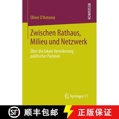 【3-4周达】Zwischen Rathaus, Milieu und Netzwerk : Über die lokale Verankerung politischer Parteien [9783658072438]