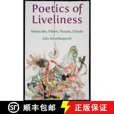 【3-4周达】Poetics of Liveliness – Molecules, Fibers, Tissues, Clouds [9780231198271]