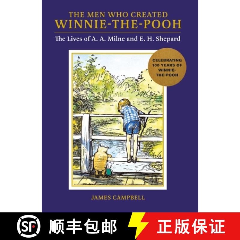 The Men Who Created Winnie-the-Pooh : The Lives of A. A. Milne and E. H. Shepard [9781915751034]