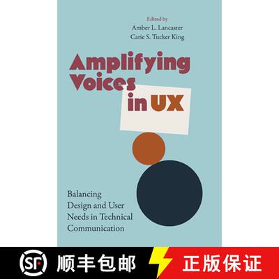 【3-4周达】精装 Amplifying Voices in UX : Balancing Design and User Needs in Technical Communication [9781438496740]