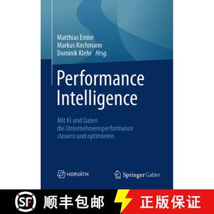 【3-4周达】Performance Intelligence: Mit KI und Daten die Unternehmensperformance steuern und optimieren [9783658496371]
