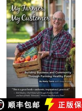 【3-4周达】My Farmer, My Customer: Building Business & Community Through Farming Healthy Food: Buildi... [9781601731548]