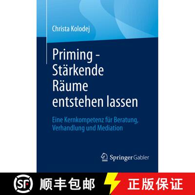 【3-4周达】Priming - Stärkende Räume entstehen lassen : Eine Kernkompetenz für Beratung, Verhandlu... [9783658363291]